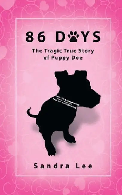 86 Days: The Tragic True Story of Puppy Doe by Sandra Lee