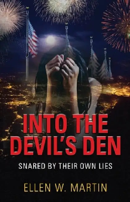Into the Devil's Den: Snared by Their Own Lies by Ellen W. Martin