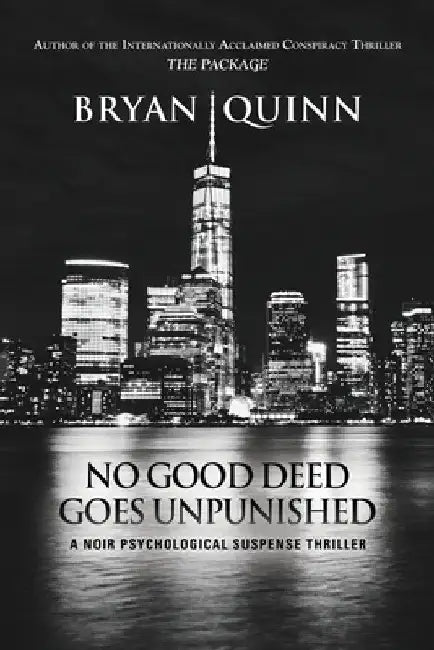 No Good Deed Goes Unpunished: A Noir Psychological Suspense Thriller by Bryan Quinn