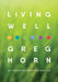 Living Well: Six Pillars for Living Your Best Life - Second Edition by Greg Horn