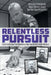 Relentless Pursuit: Inside the Escape from Dannemora - New York State's Largest Manhunt by Incident Commander Major Charles Guess