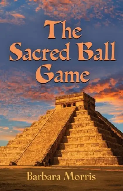 The Sacred Ball Game by Barbara Morris