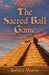 The Sacred Ball Game by Barbara Morris