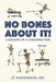 No Bones about It: A Memoir of a Chiropractor by Jt Anderson DC