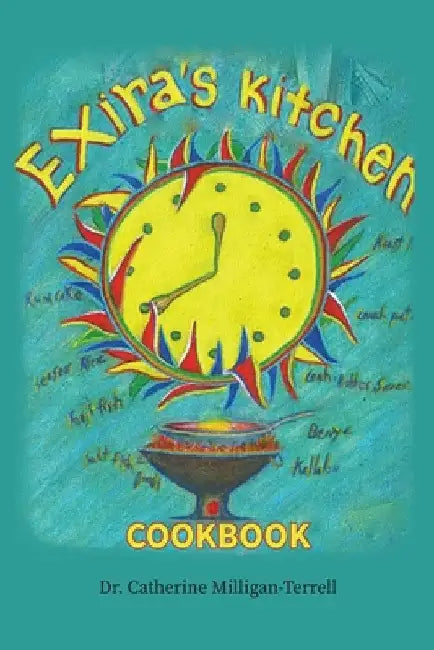 Exira's Kitchen by Catherine Milligan-Terrell