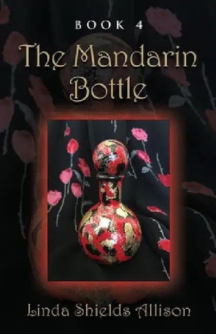 The Mandarin Bottle by Linda Allison Shields
