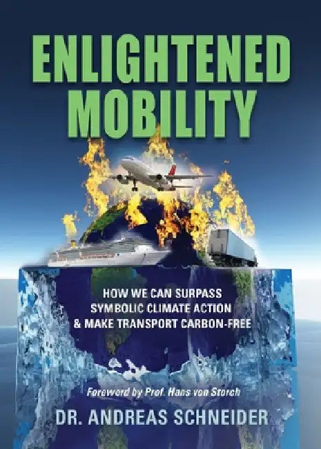 Enlightened Mobility: How we can surpass symbolic climate action & make transport carbon-free by Andreas Schneider