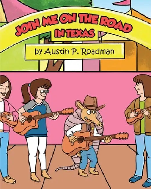 Join Me On the Road: In Texas by Austin P. Roadman