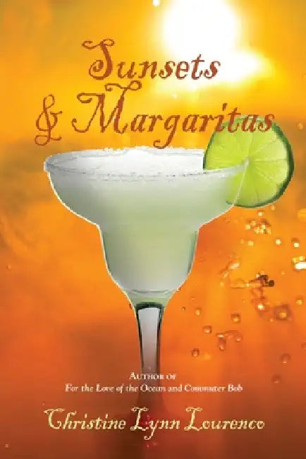 Sunsets & Margaritas by Christine Lynn Lourenco