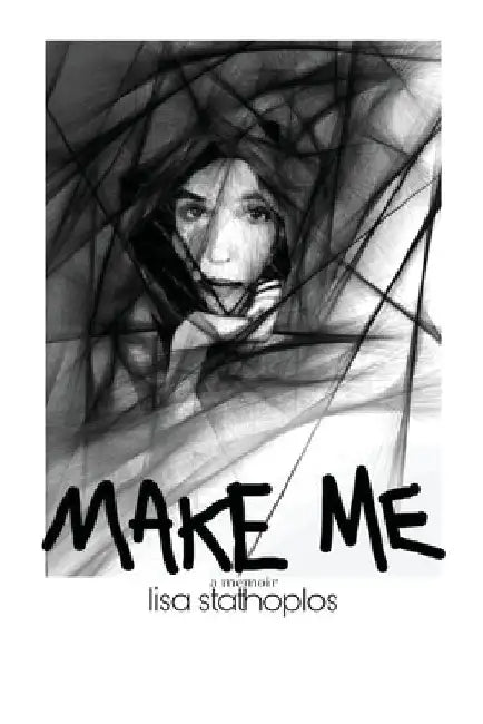 Make Me: a memoir by Lisa Stathoplos