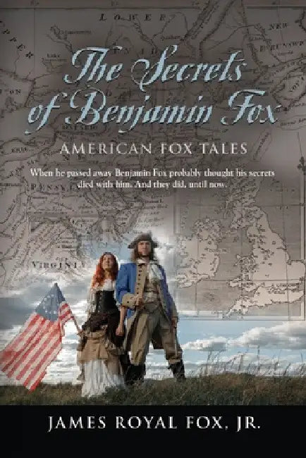 The Secrets of Benjamin Fox: American Fox Tales by Jr. Fox James Royal