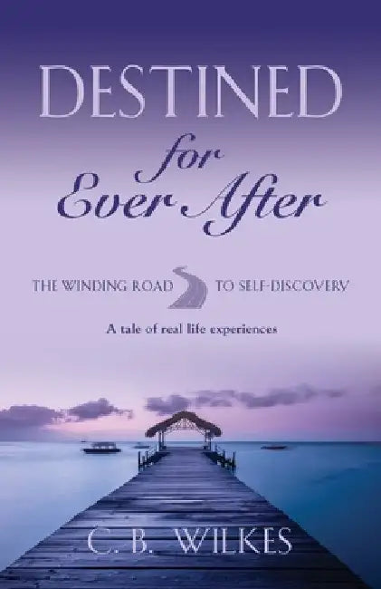Destined for Ever After by C. B. Wilkes