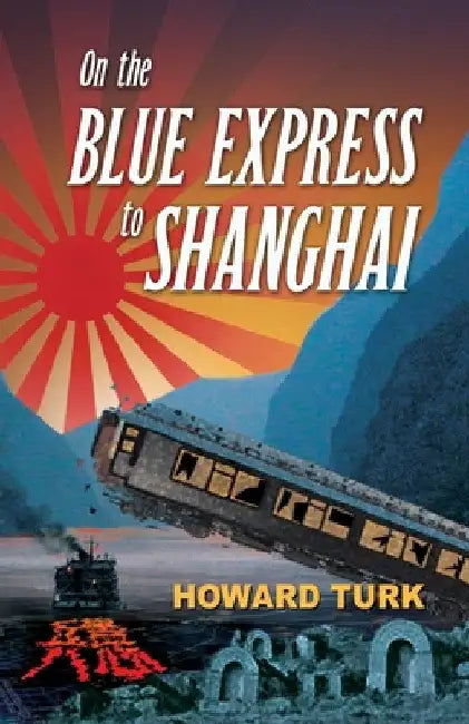 On the Blue Express to Shanghai by Howard Turk