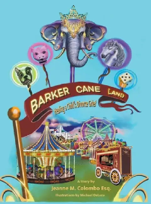 Barker Cane Land: Healing A Child's Divorce Grief by Jeanne M. Colombo Esq
