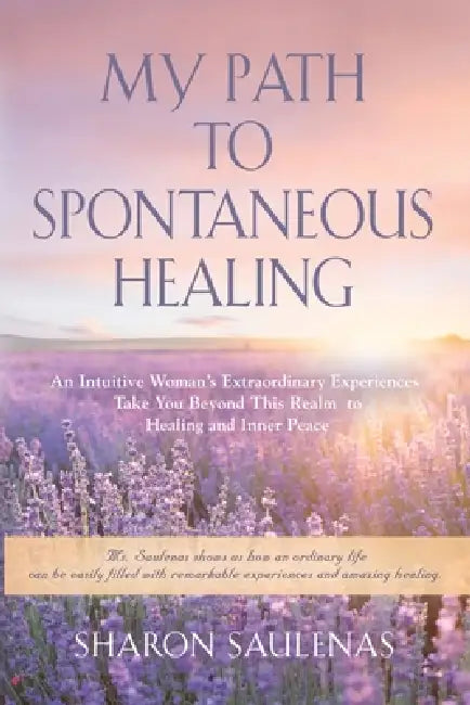 My Path to Spontaneous Healing by Sharon Saulenas