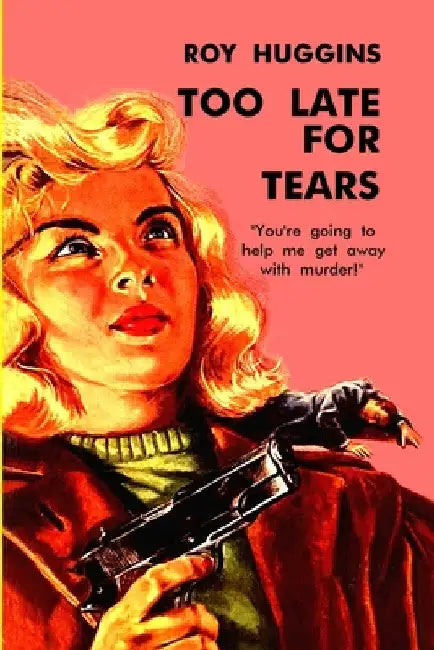 Too Late For Tears by Roy Huggins
