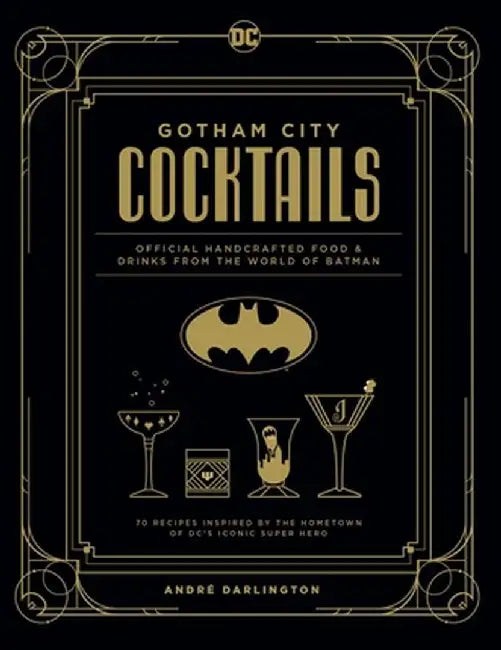 DC Comics: Batman: The Official Gotham City Cocktail Book by Insight Editions