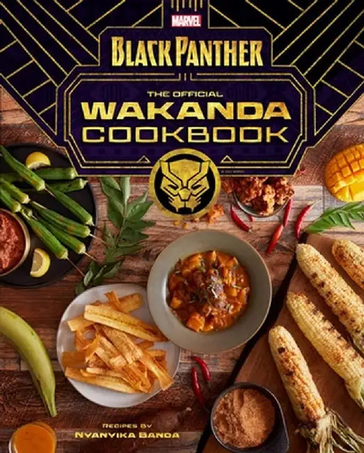 Marvel's Black Panther: The Official Wakanda Cookbook: (African Cuisine, Geeky Cookbook, Marvel Gifts) by Nyanyika Banda