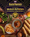 Marvel's Black Panther: The Official Wakanda Cookbook: (African Cuisine, Geeky Cookbook, Marvel Gifts) by Nyanyika Banda