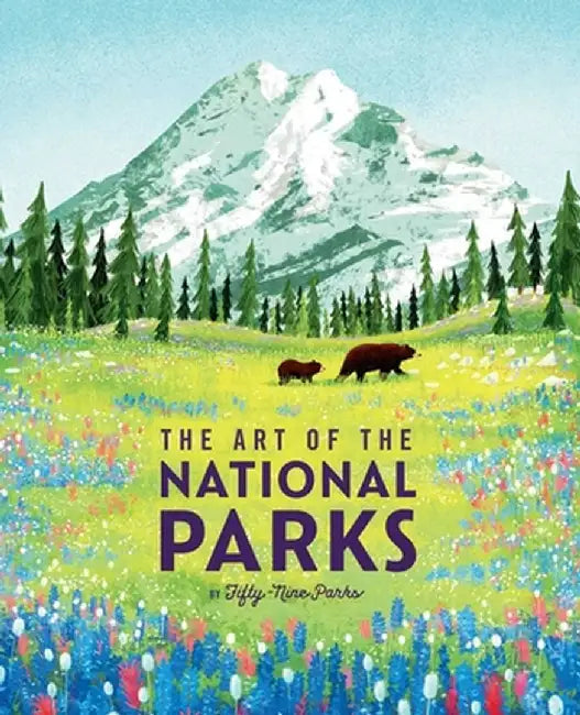 Our National Treasure: The Art of the National Parks (59parks): National Parks Art Books Books for Nature Lovers National Parks Posters the Art of the by Weldon Owen
