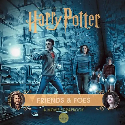 Harry Potter: Friends & Foes: A Movie Scrapbook by Jody Revenson