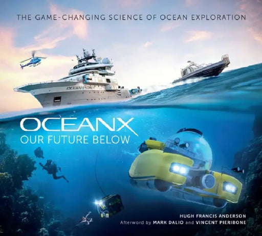 Our Future Below: The Game-Changing Science of Ocean Exploration by Hugh Francis Anderson