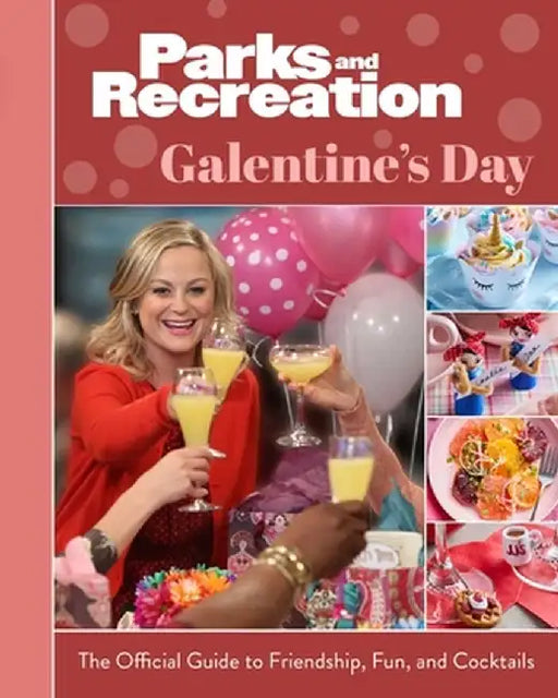 Parks and Recreation: The Official Galentine's Day Guide to Friendship, Fun, and Cocktails by Insight Editions