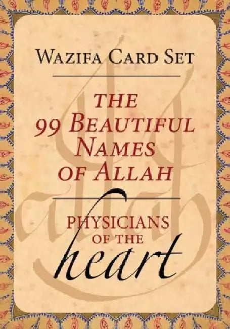 The 99 Beautiful Names of Allah: Physicians of the Heart Wazifa Card Set by Shabda Kahn