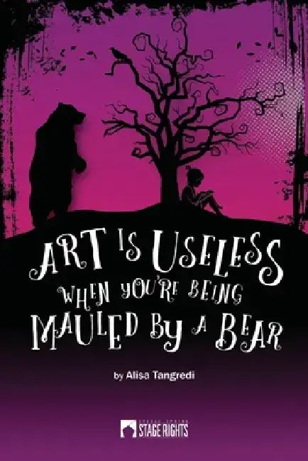 Art Is Useless When You're Being Mauled by a Bear by Alisa Tangredi