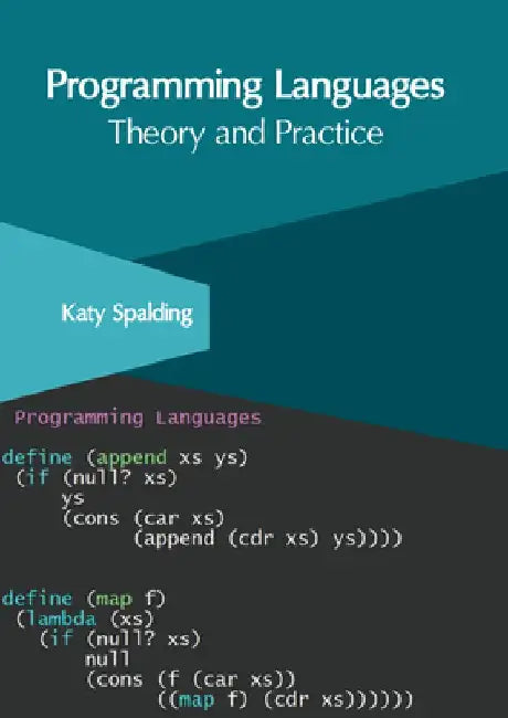 Programming Languages: Theory and Practice by Katy Spalding