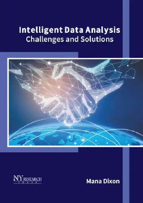 Intelligent Data Analysis: Challenges and Solutions by Mana Dixon