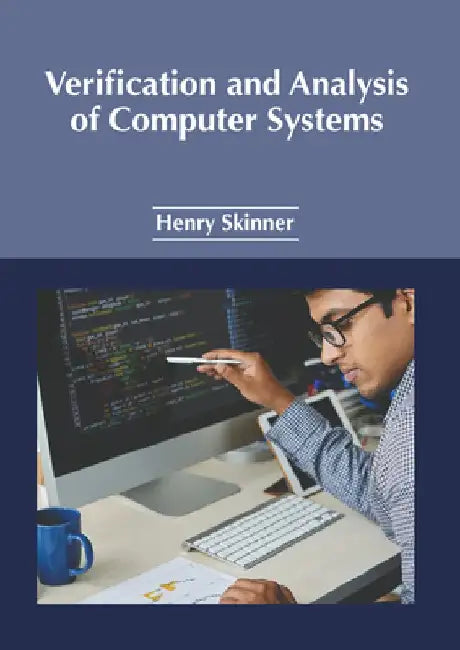 Verification and Analysis of Computer Systems by Henry Skinner