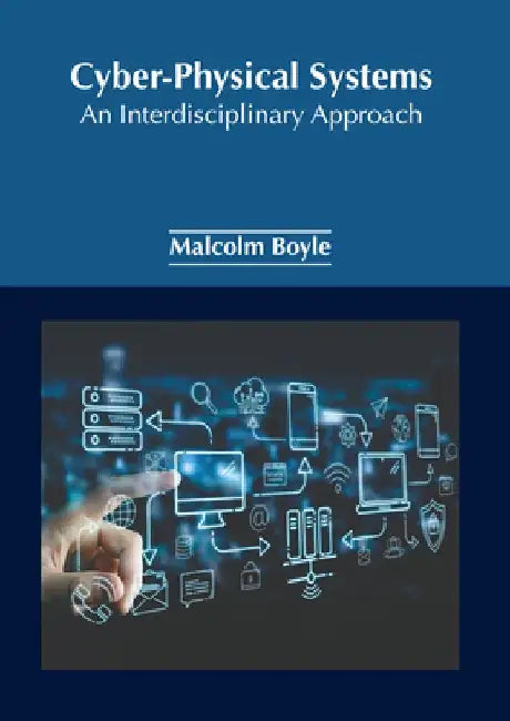 Cyber-Physical Systems: An Interdisciplinary Approach by Malcolm Boyle