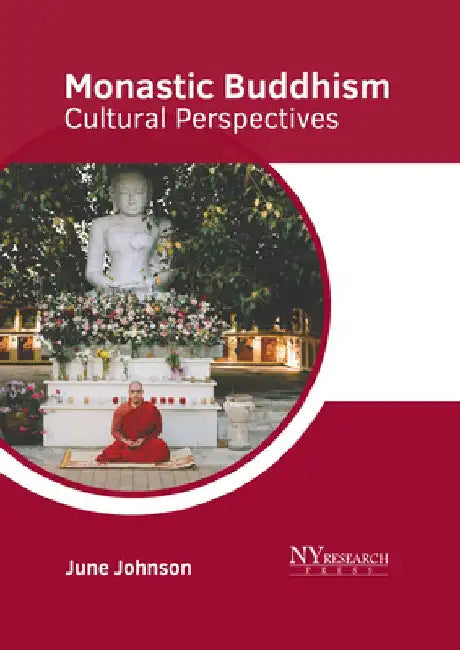 Monastic Buddhism: Cultural Perspectives by June Johnson
