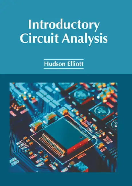 Introductory Circuit Analysis by Hudson Elliott