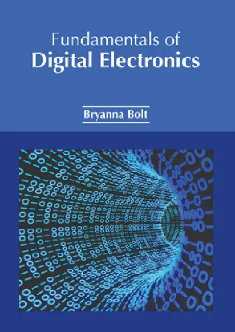 Fundamentals of Digital Electronics by Bryanna Bolt