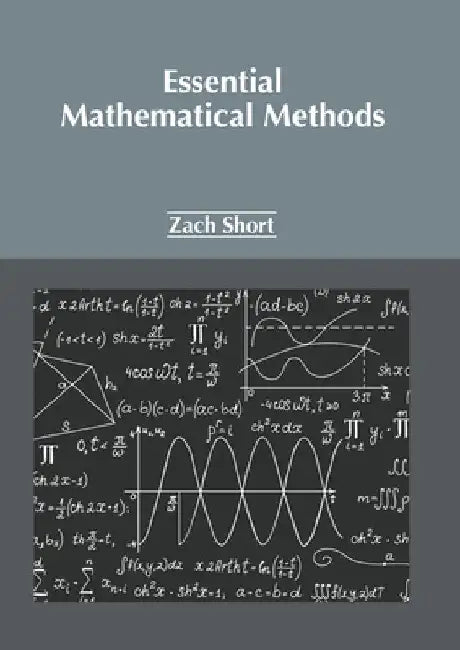 Essential Mathematical Methods by Zach Short