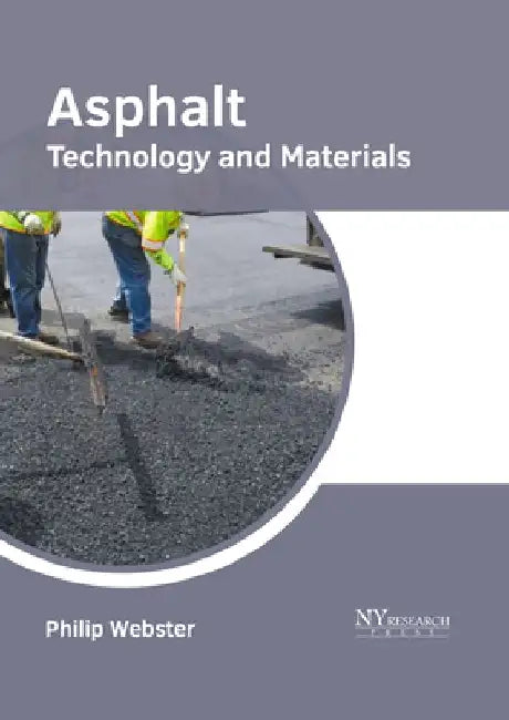 Asphalt: Technology and Materials by Philip Webster
