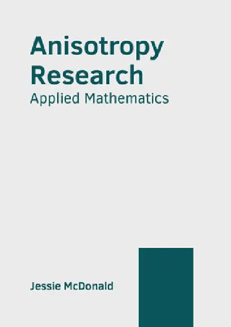 Anisotropy Research: Applied Mathematics by Jessie McDonald