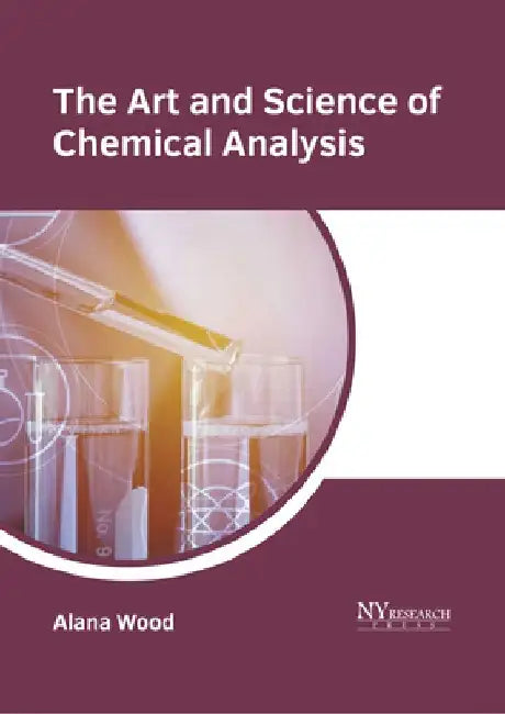 The Art and Science of Chemical Analysis by Alana Wood