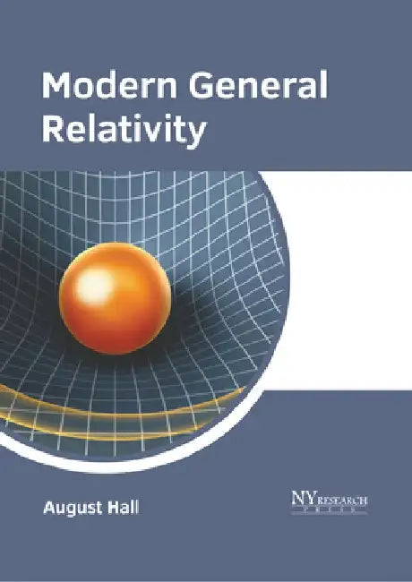 Modern General Relativity by August Hall