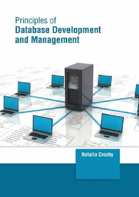 Principles of Database Development and Management by Natalia Crosby