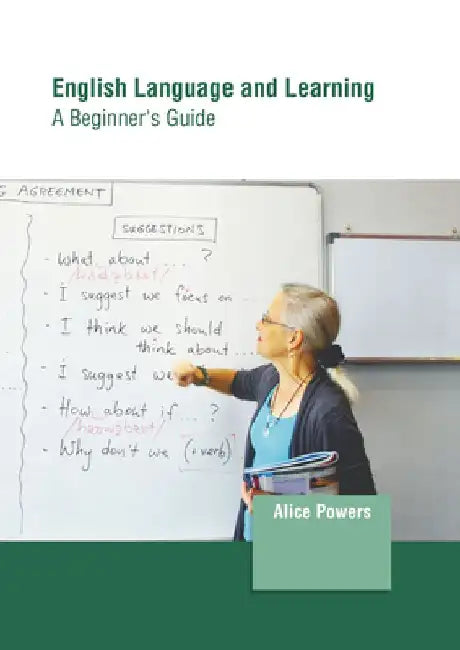English Language and Learning: A Beginner's Guide by Alice Powers