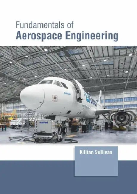 Fundamentals of Aerospace Engineering by Killian Sullivan