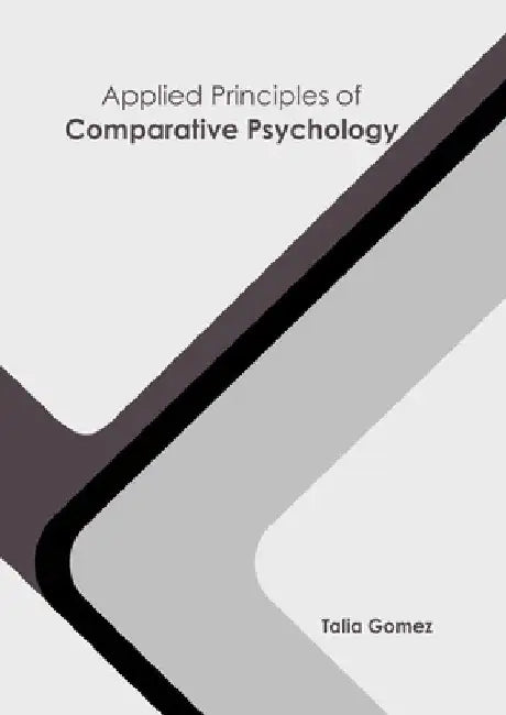 Applied Principles of Comparative Psychology by Talia Gomez