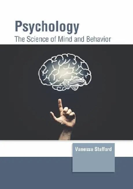 Psychology: The Science of Mind and Behavior by Vanessa Stafford