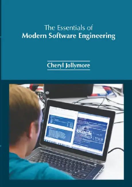 The Essentials of Modern Software Engineering by Cheryl Jollymore