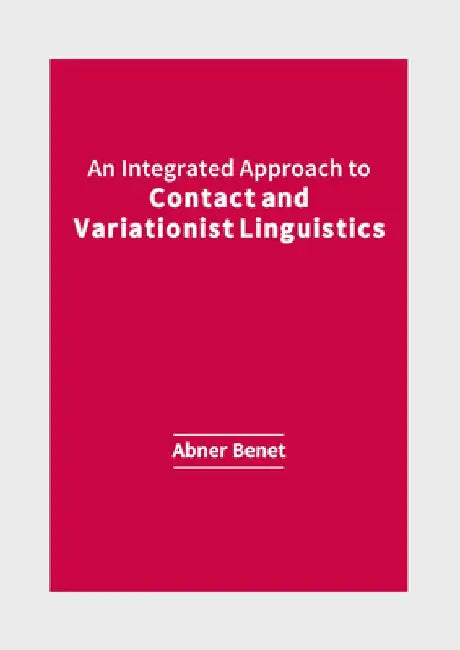 An Integrated Approach to Contact and Variationist Linguistics by Abner Benet