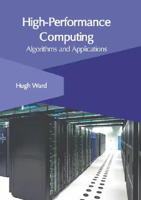 High-Performance Computing: Algorithms and Applications by Hugh Ward
