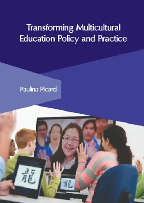 Transforming Multicultural Education Policy and Practice by Paulina Picard